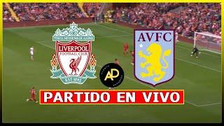  LIVERPOOL vs ASTON VILLA EN VIVO  LUIS DIAZ vs JHON DURÁN - PREMIER LEAGUE // ALERTA DEPORTES