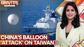 Balloons, Aircraft & Warships Threaten Taiwan | Gravitas