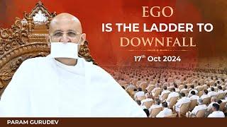 Ego is the Ladder to Downfall | Param Gurudev Shree Namramuni Maharaj Saheb | Paramdham | 17 Oct, 24