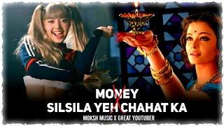 Silsila Ye Chaahat Ka X Money(मोक्ष Music Mashup) ️