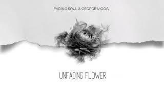 Fading Soul & George Moog - Unfading Flower (Original Mix)