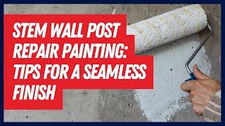 Stem Wall Post Repair Painting: Tips for a Seamless Finish