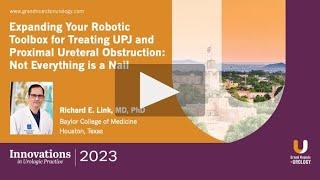 Expanding Your Robotic Toolbox for Treating UPJ and Proximal Ureteral Obstruction