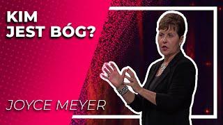 Kim jest Bóg? |  Joyce Meyer