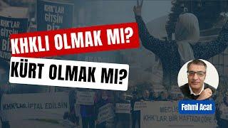 KHK LI OLMAK MI? KÜRT OLMAK MI?