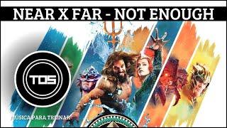 Near x Far - Not Enough | Tá Ouvindo o Som