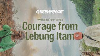 Courage from Lebung Itam