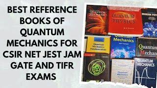 BEST REFERENCE BOOKS OF QUANTUM MECHANICS FOR GATE | CSIR-NET | JEST | TIFR | IIT-JAM PHYSICS EXAMS