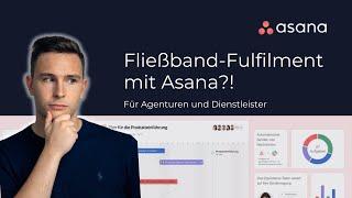 Lohnt sich Asana für Agenturen und Dienstleister? (Fließband-Fulfilment mit Asana?!)