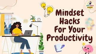 Unlocking Productivity: Mastering the Mindset | Simple English Podcast