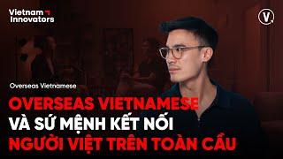 Overseas Vietnamese & Sứ mệnh kết nối người Việt trên toàn cầu - Quang Do, CEO & Founder