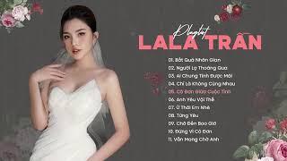 Bất Qúa Nhân Gian, Người Lạ Thoáng Qua | LaLa Trần | Những Bản Ballad Trữ Tình Hay Nhất