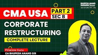 CMA USA Part 2 | Sec - B Corporate Restructuring Complete Lecture