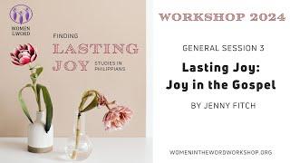 "Joy in the Gospel" 2 of 3 - Finding Lasting Joy: Studies in Philippians by Jenny Fitch