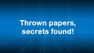 Thrown papers, secrets found!