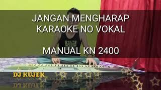 JANGAN MENGHARAP KARAOKE NO VOKAL By DJ KUJEK !!