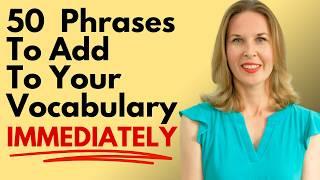 50 English Phrases you NEED for Daily Conversations | Advanced English Vocabulary