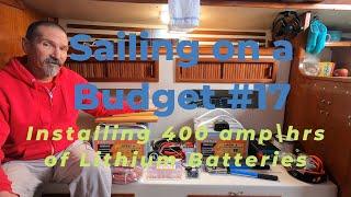 Sailing on a Budget #17 - Installing 400 amp\hrs of Lithium Batteries