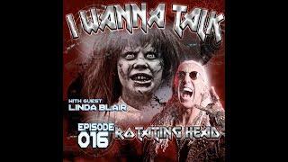 I Wanna Talk #016 - Rotating Head (Linda Blair)