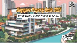 Singapore Residential Property Guide: Everything a Homebuyer Needs to Know  | 2025 Edition!