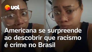 Americana se surpreende ao descobrir que racismo é crime no Brasil: 'EUA protegem seus racistas'