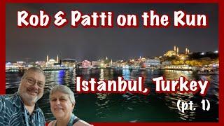 Rob & Patti on the Run - Istanbul, Turkey (pt. 1)