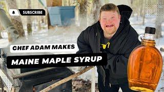 CHEF ADAM MAKES MAINE MAPLE SYRUP