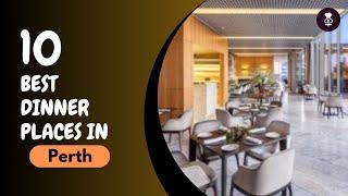 10 Best Dinner Places in Perth | Where to eat in Perth  | Australia | The Cook Book