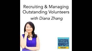 Recruiting & Managing Outstanding Volunteers with Diana Zhang