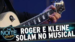 The Noite (08/07/15) - Roger e Kleine mesclam solos no Musical