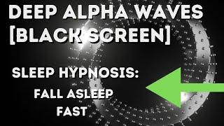 [Sleep Hypnosis]  Alpha Waves For Deep Sleep  》Anxiety Relief, Fall Asleep Fast!  》Sleep Meditation