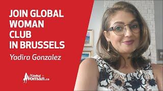 A message from Yadira Gonzalez - Global Woman Club Director in Brussels