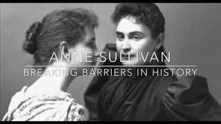 Breaking Barriers in History: Anne Sullivan