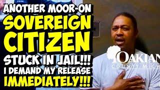 MOOR-ON Sovereign Citizen Demands That He Be Released IMMEDIATELY!!! Pro Se FAIL!!!