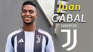 JUAN CABAL ● Welcome to Juventus ️️