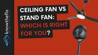 Ceiling Fan vs Stand Fan - Which is Better?