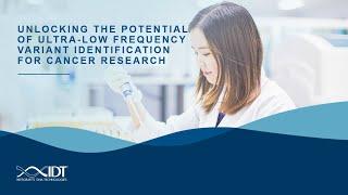 Unlocking the potential of ultra-low frequency variant identification for cancer research