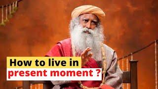 How to live in the present moment ?