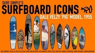 Surf Simply's Surfboard Icons: Episode 2 The Dale Velzy 'Pig' Model, 1955.