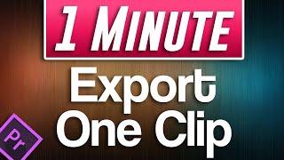 Premiere Pro : How to Export One Individual Clip from Timeline