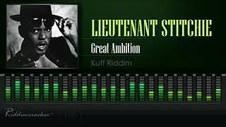 Lieutenant Stitchie - Great Ambition (Kuff Riddim) [HD]