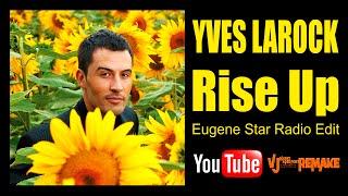 YVES LAROCK - Rise Up (Eugene Star Video Edit) 2016