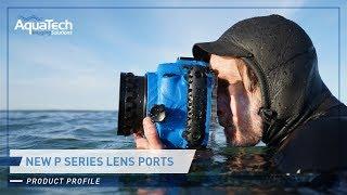 New P Series Lens Ports from AquaTech