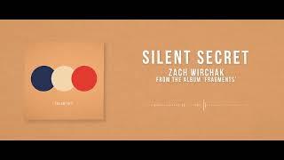 Zach Wirchak | Silent Secret