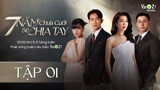 7 Năm Chưa Cưới Sẽ Chia Tay - FULL Tập 1 | Xem DUY NHẤT trên ứng dụng VieON