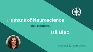 Humans of Neuroscience: Interview with Dr. Isil Uluc