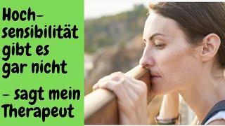 Hochsensibilität gibt es gar nicht - sagt mein Therapeut | Michaela Rödl
