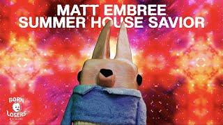 Matt Embree - Summer House Savior (Official Video)