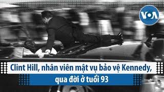 Clint Hill, nhân viên mật vụ bảo vệ Kennedy, qua đời ở tuổi 93 | VOA Tiếng Việt