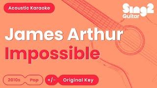 James Arthur - Impossible (Acoustic Karaoke)